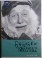 During the War written by Buster Merryfield performed by Terry Wale on Cassette (Unabridged)